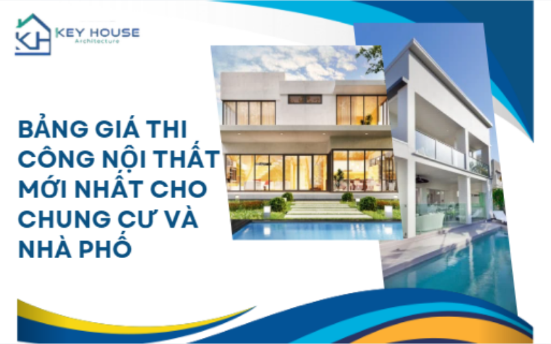 Bảng giá thi công nội thất mới nhất cho chung cư và nhà phố