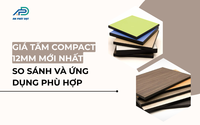 Giá tấm compact 12mm: So sánh và ứng dụng phù hợp