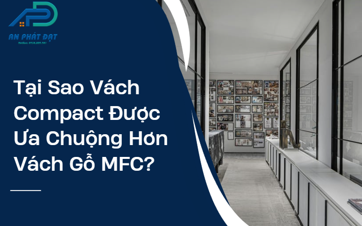 Tại Sao Vách Compact Được Ưa Chuộng Hơn Vách Gỗ MFC?